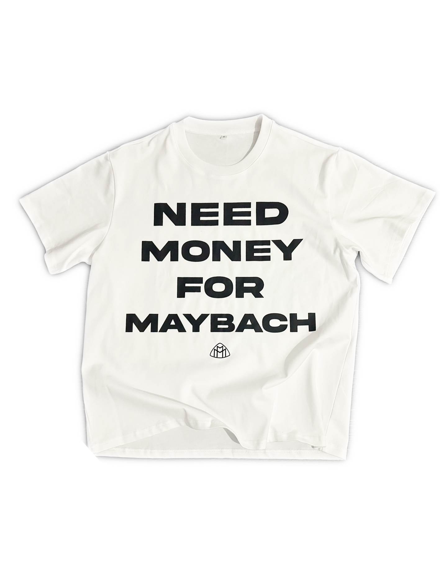 Need Money For Maybach T-shirt